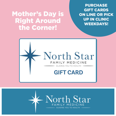 Mothers Day Gift Cards Available from North Star Family Medicine